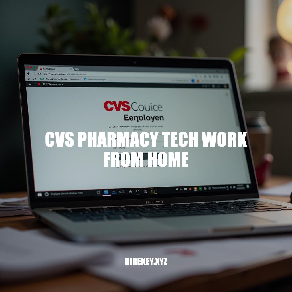 CVS Pharmacy Tech Work From Home: A Comprehensive Guide