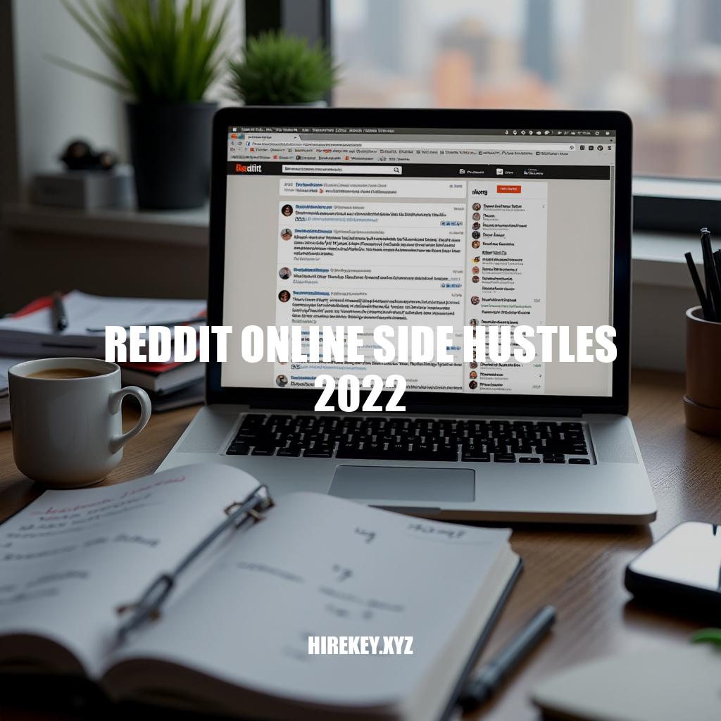 Reddit Online Side Hustles 2022: Opportunities, Success Stories & Tips