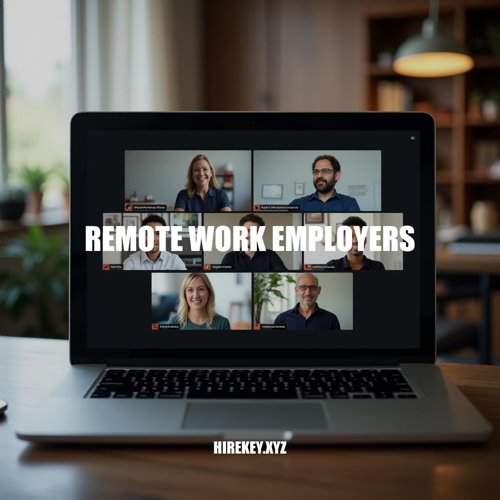 The Rise of Remote Work Employers: Benefits, Challenges, and Best Practices